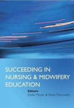 Image of Succeeding in Nursing and Midwifery Education by Eddie Meyler Paperback