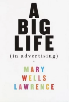 Image of A Big Life in Advertising by Mary Wells Lawrence Book