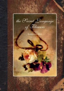 Image of The Secret Language of Flowers by Samantha Gray and Ingrid Court-Jones and Sarah Perkins Book