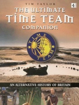 Image of The Ultimate Time Team Companion by Tim Taylor Hardback