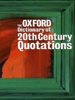 Image of The Oxford Dictionary of Twentieth Century Quotations by Elizabeth Knowles Hardback