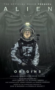 Image of Alien Covenant Origins - The Official Prequel to the Blockbuster Film by Alan Dean Foster