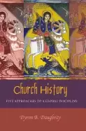 Image of church history five approaches to a global discipline