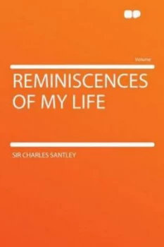 Image of Reminiscences of My Life by Sir Charles Santley Paperback