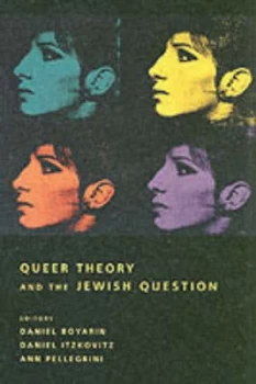 Image of Queer Theory and the Jewish Question by Daniel Boyarin Paperback