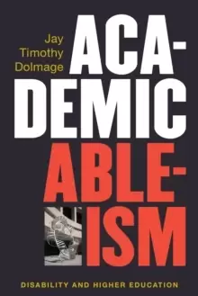 Image of Academic Ableism : Disability and Higher Education