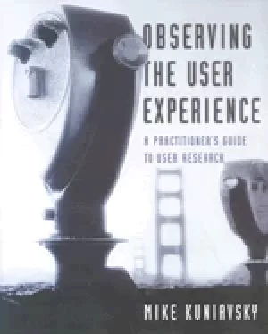 Image of observing the user experience a practitioners guide to user research kuniav