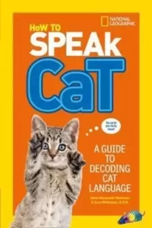 Image of How To Speak Cat : A Guide to Decoding Cat Language