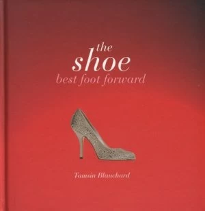 Image of The Shoe by Tamsin Blanchard Hardback