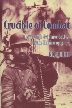 Image of Crucible of Combat by Rolf Hinze and Frederick P Steinhardt Hardback