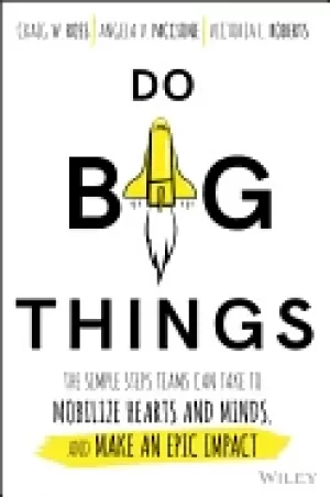 Image of do big things the simple steps teams can take to mobilize hearts and minds