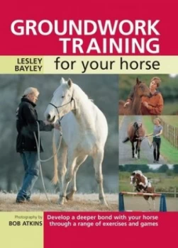 Image of Groundwork Training for Your Horse by Lesley Bayley Paperback