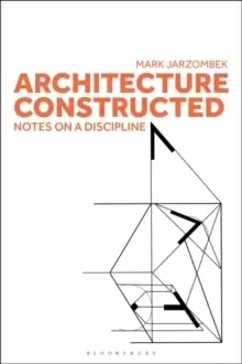 Image of Architecture Constructed : Notes on a Discipline