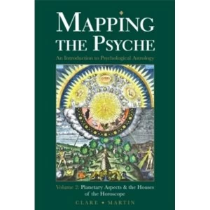 Image of Mapping the Psyche : Planetary Aspects and the Houses of the Horoscope Volume 2