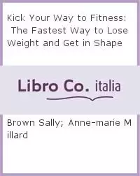 Image of Kick Your Way to Fitness by Anne-Marie Millard
