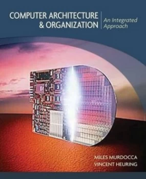 Image of Computer Architecture and Organization by Miles J. Murdocca Hardback