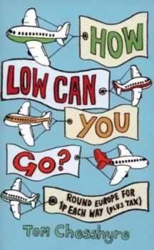 Image of How Low Can You Go by Tom Chesshyre Paperback