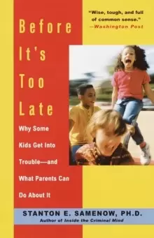 Image of Before It's Too Late : Why Some Kids Get Into Trouble--and What Parents Can Do About It