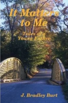 Image of It Matters to Me by J Bradley Burt Paperback