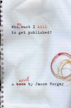 Image of Whom Must I Kill to Get Published by Jason Horger Paperback