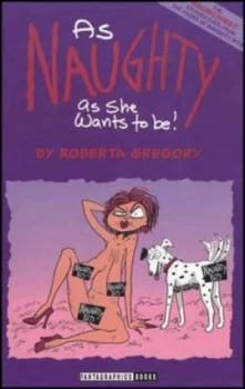 Image of As Naughty As She Wants to Be by Roberta Gregory Paperback