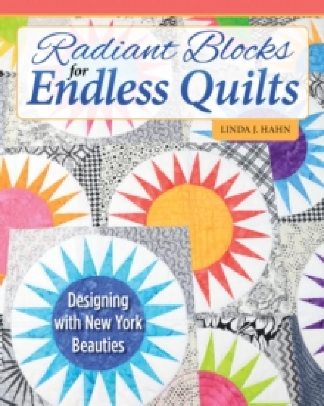 Image of Radiant Blocks for Endless Quilts : Designing with New York Beauties Paperback / softback
