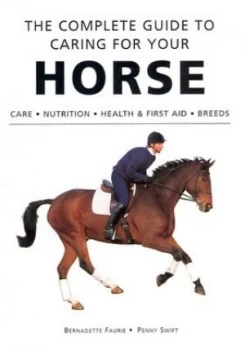 Image of The Complete Guide to Caring for Your Horse by Bernadette Faurie and Penny Swift Paperback