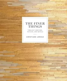 Image of The Finer Things : Timeless Furniture, Textiles, and Details