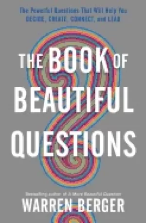 Image of book of beautiful questions the powerful questions that will help you decid
