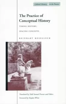 Image of The Practice of Conceptual History : Timing History, Spacing Concepts