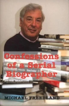 Image of Confessions of a Serial Biographer by Michael Freedland Book