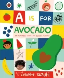 Image of A is for Avocado: An Alphabet Book of Plant Power
