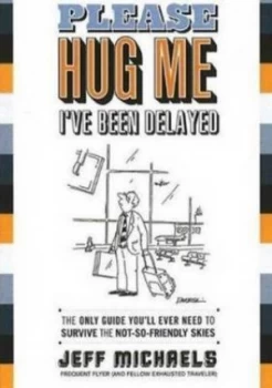 Image of Please Hug Me Ive Been Delayed by Jeff Michaels Paperback