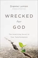 Image of wrecked for god the surprising secret to true transformation