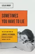 Image of sometimes you have to lie the life and times of louise fitzhugh renegade au