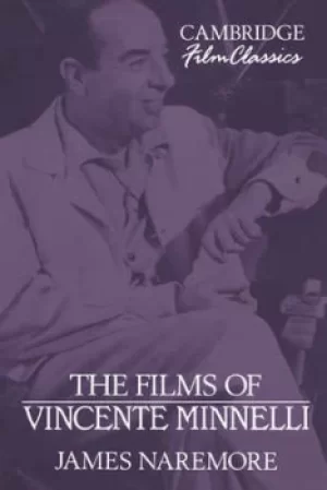 Image of The Films of Vincente Minnelli by James Naremore