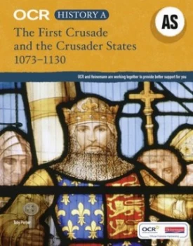 Image of OCR history A AS The First Crusade and the crusader states 1073-1130 by Dr Toby Purser