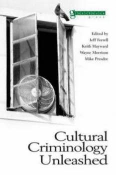 Image of Cultural Criminology Unleashed by Jeff Ferrell Paperback