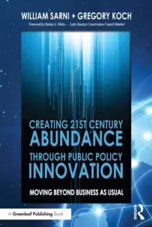 Image of Creating 21st Century Abundance through Public Policy Innovation : Moving Beyond Business as Usual