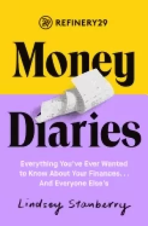 Image of refinery29 money diaries everything youve ever wanted to know about your fi