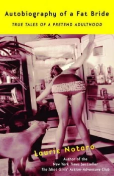 Image of Autobiography of a Fat Bride by Laurie Notaro Book
