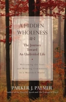 Image of A Hidden Wholeness by Parker J. Palmer Hardback