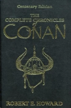 Image of The Complete Chronicles of Conan by Robert E. Howard Hardback