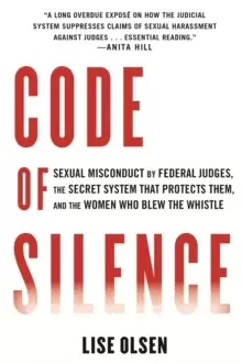 Image of Code of Silence : Sexual Misconduct by Federal Judges, the Secret System That Protects Them, and the Women Who Blew the Whistle