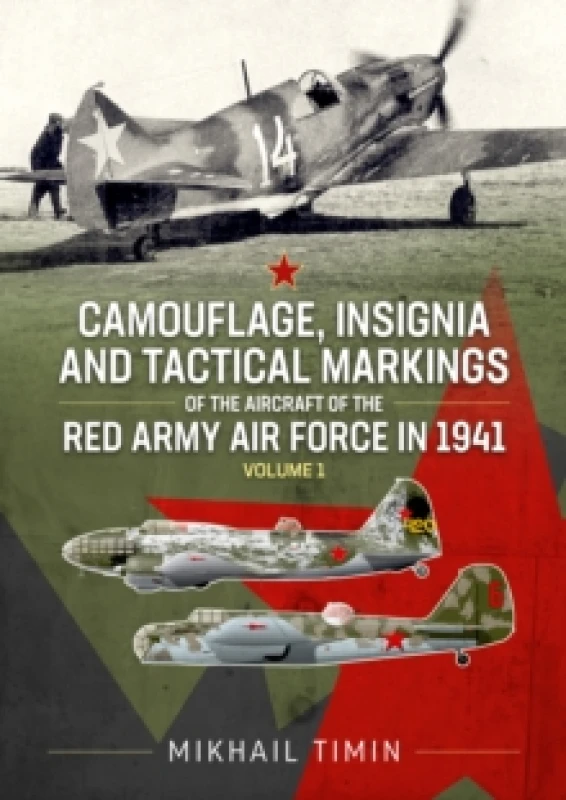 Image of Camouflage, Insignia and Tactical Markings of the Aircraft of the Red Army Air Force in 1941 : Volume 1 Paperback / softback