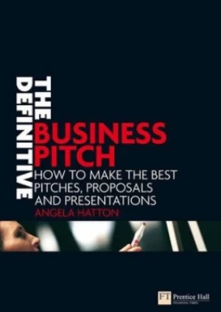 Image of The Definitive Business Pitch by Ms Angela Hatton Book