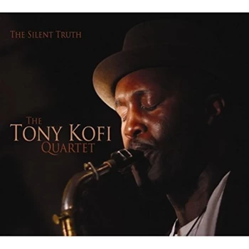 image of The Tony Kofi Quartet - The Silent Truth CD