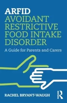 Image of ARFID Avoidant Restrictive Food Intake Disorder : A Guide for Parents and Carers