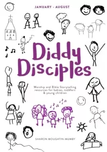 Image of Diddy Disciples 2: January to August : Worship And Storytelling Resources For Babies, Toddlers And Young Children