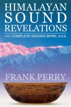 Image of Himalayan Sound Revelations - 2nd Edition by Frank Perry